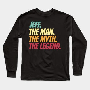 Jeff The Man The Myth The Legend Long Sleeve T-Shirt